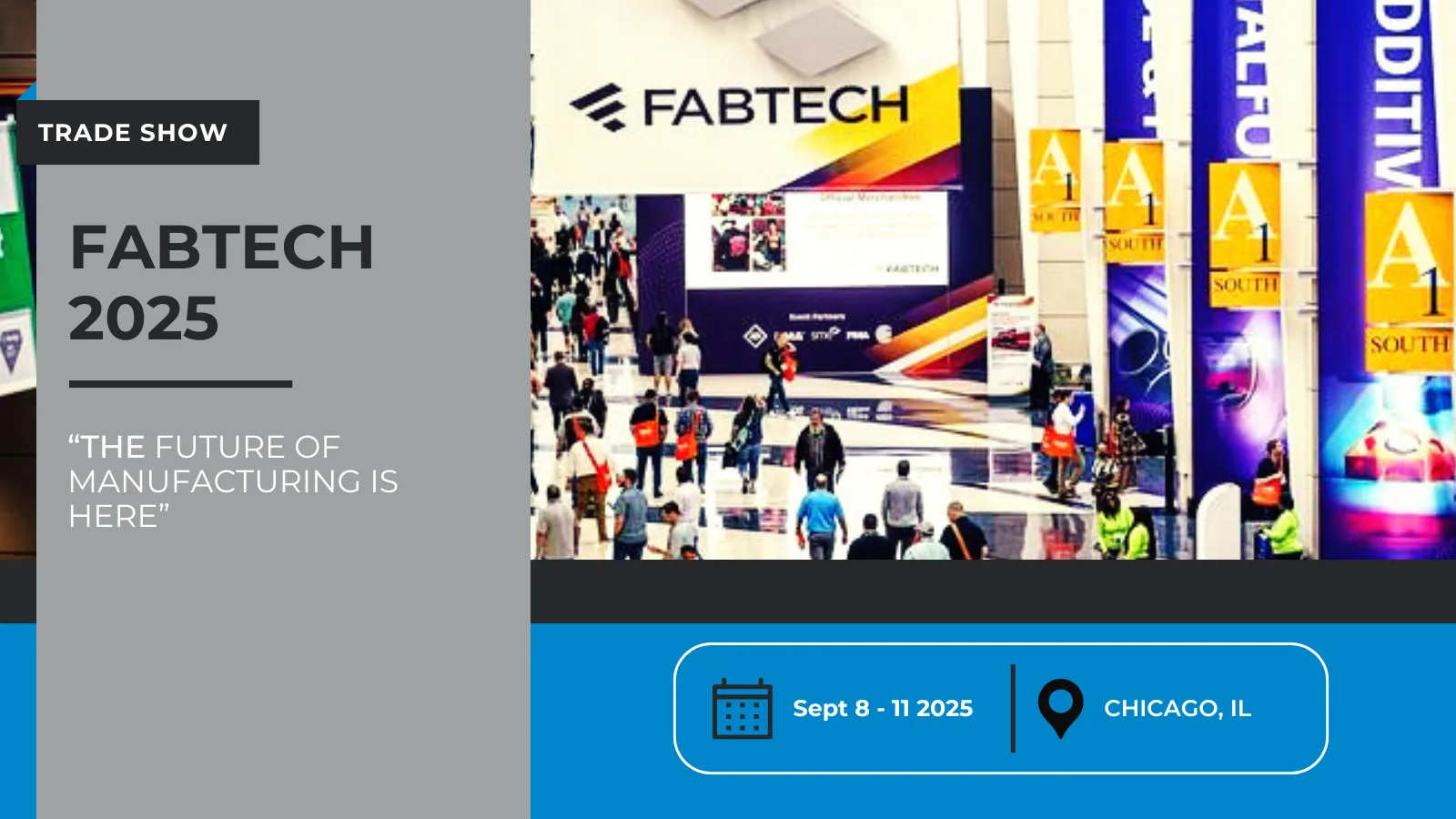 And Image of the 2024 trade show layout for FABTECH placed on a larger graphic to promote the 2025 trade show on Sept 8 - 11 in Chicago, IL